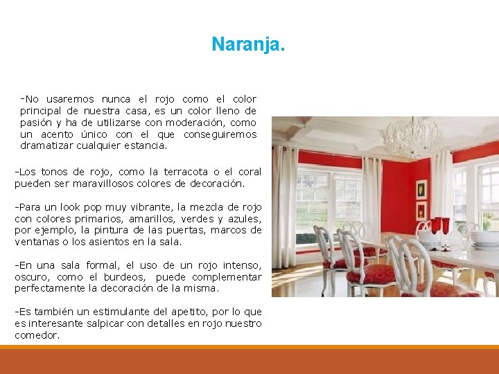 Naranja. -No usaremos nunca el rojo como el color principal de nuestra casa, es