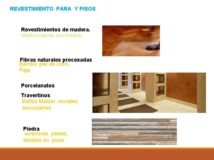 REVESTIMIENTO PARA Y PISOS Revestimientos de madera. Madera natural, piso flotante Fibras naturales procesadas