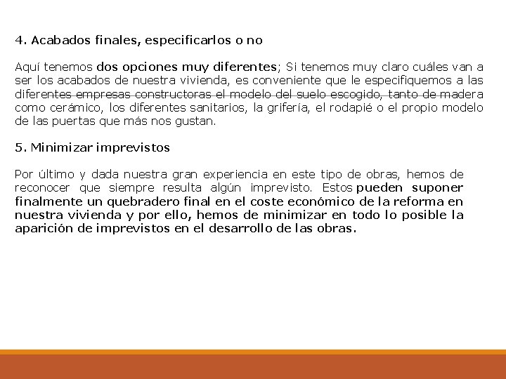 4. Acabados finales, especificarlos o no Aquí tenemos dos opciones muy diferentes; Si tenemos