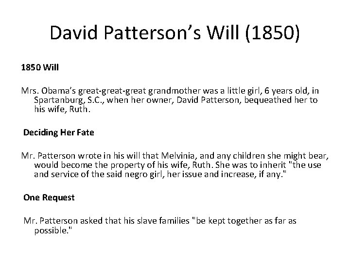 David Patterson’s Will (1850) 1850 Will Mrs. Obama’s great-great grandmother was a little girl,