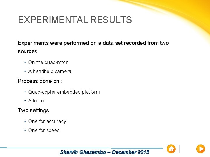 EXPERIMENTAL RESULTS Experiments were performed on a data set recorded from two sources •