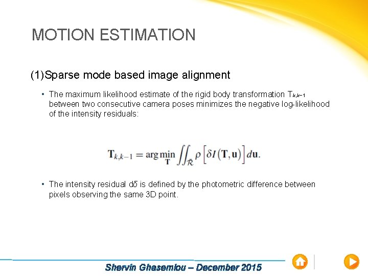 MOTION ESTIMATION (1)Sparse mode based image alignment • The maximum likelihood estimate of the