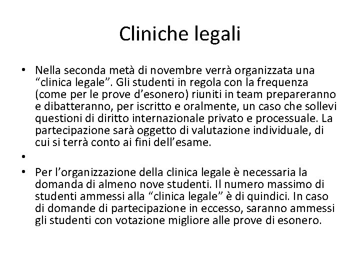 Cliniche legali • Nella seconda metà di novembre verrà organizzata una “clinica legale”. Gli