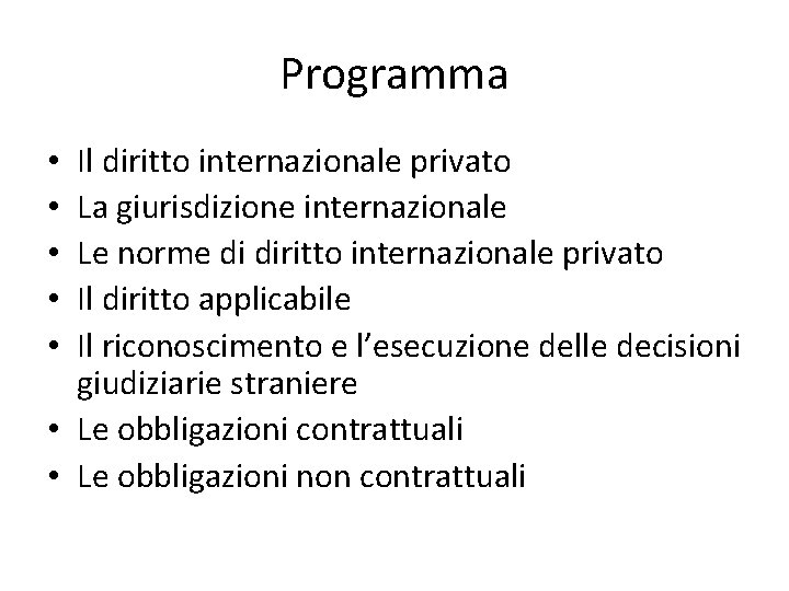 Programma Il diritto internazionale privato La giurisdizione internazionale Le norme di diritto internazionale privato