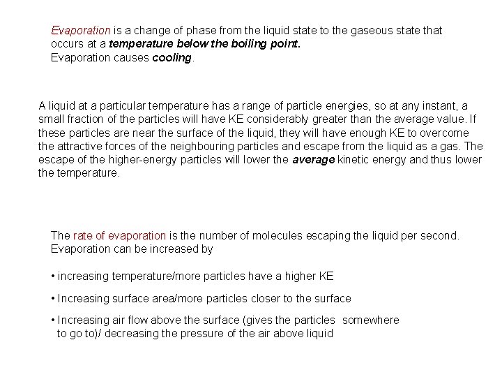 Evaporation is a change of phase from the liquid state to the gaseous state