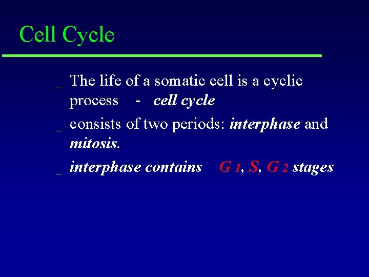 Cell Cycle _ _ _ The life of a somatic cell is a cyclic