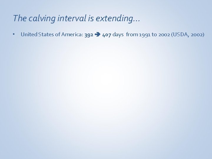 The calving interval is extending… • United States of America: 392 407 days from
