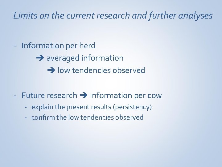 Limits on the current research and further analyses - Information per herd averaged information