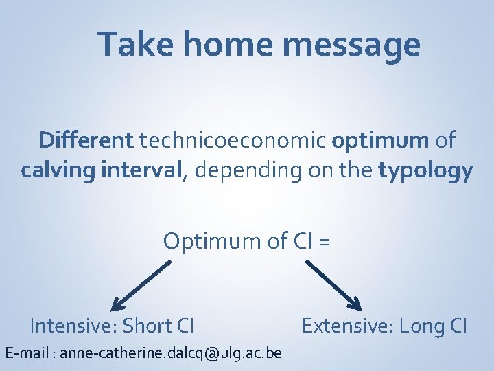 Take home message Different technicoeconomic optimum of calving interval, depending on the typology Optimum