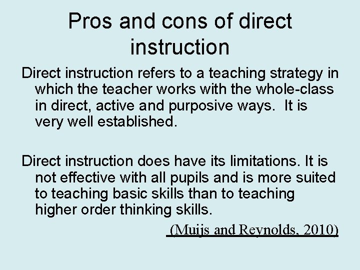 Pros and cons of direct instruction Direct instruction refers to a teaching strategy in