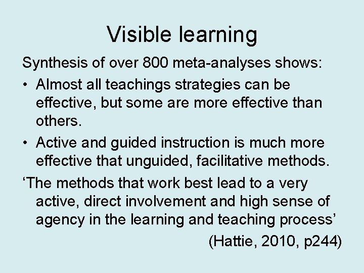 Visible learning Synthesis of over 800 meta-analyses shows: • Almost all teachings strategies can
