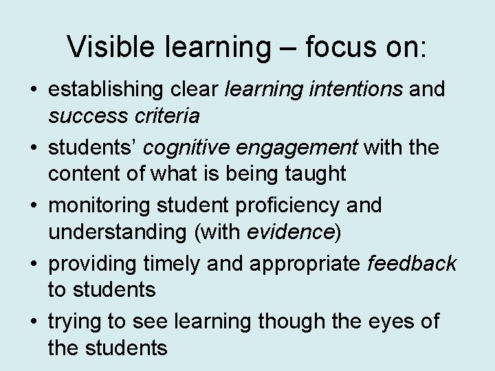 Visible learning – focus on: • establishing clearning intentions and success criteria • students’