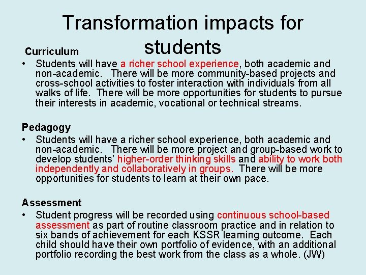Transformation impacts for students Curriculum • Students will have a richer school experience, both
