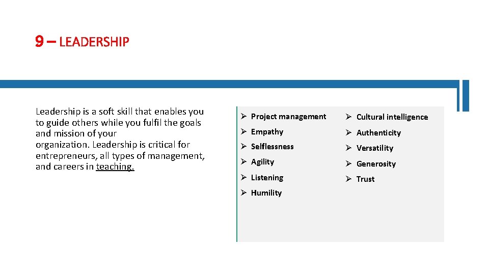 9 – LEADERSHIP Leadership is a soft skill that enables you to guide others