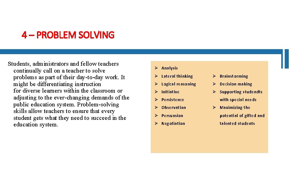 4 – PROBLEM SOLVING Students, administrators and fellow teachers continually call on a teacher