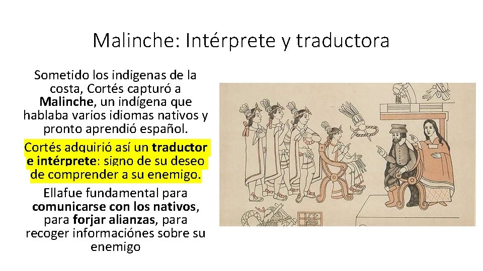 Malinche: Intérprete y traductora Sometido los indigenas de la costa, Cortés capturó a Malinche, Malinche: Intérprete y traductora Sometido los indigenas de la costa, Cortés capturó a Malinche,