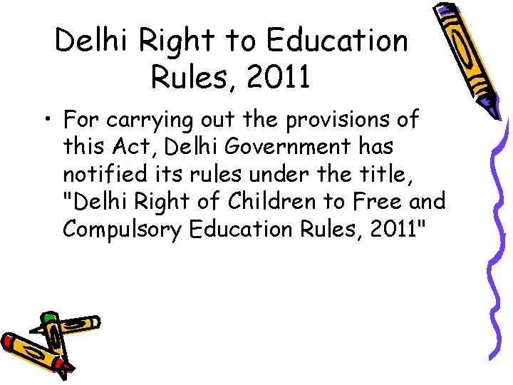 Delhi Right to Education Rules, 2011 • For carrying out the provisions of this