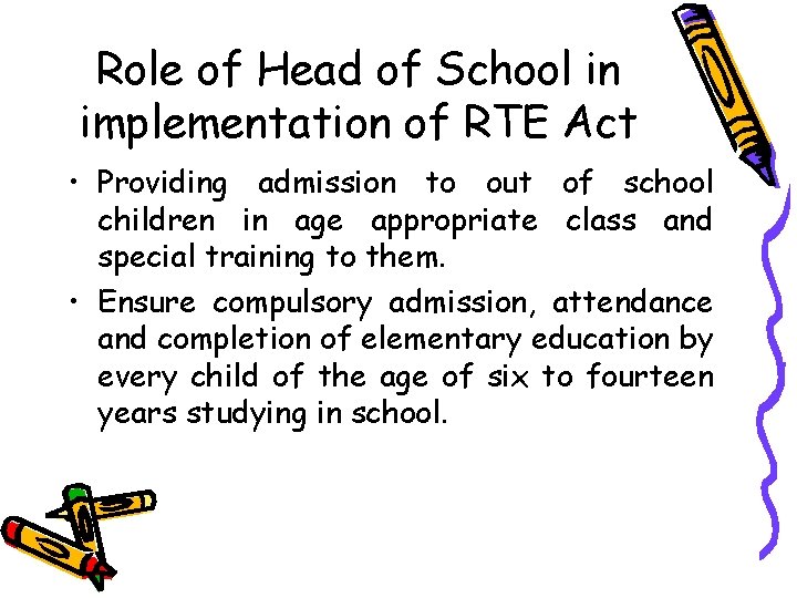 Role of Head of School in implementation of RTE Act • Providing admission to