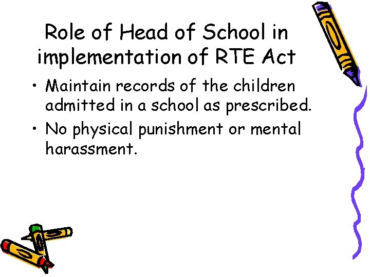 Role of Head of School in implementation of RTE Act • Maintain records of