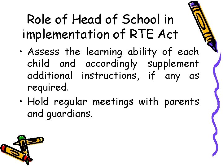 Role of Head of School in implementation of RTE Act • Assess the learning