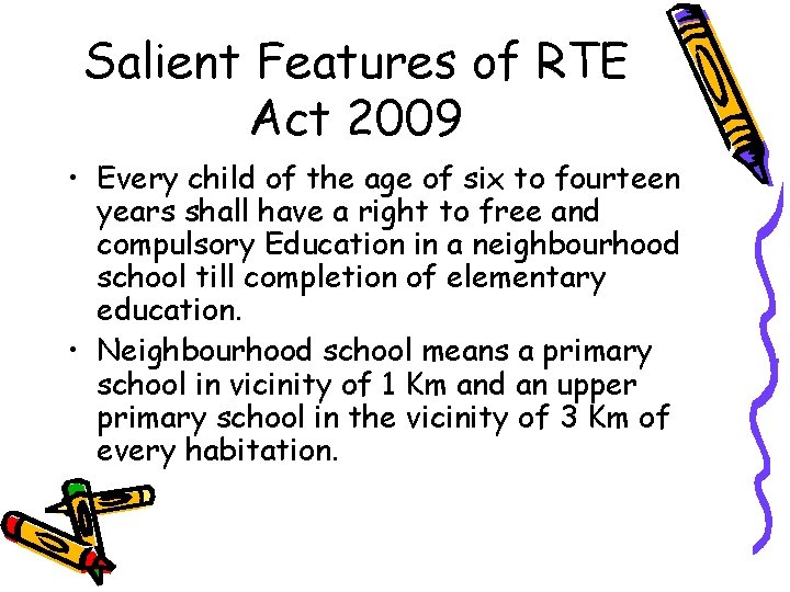 Salient Features of RTE Act 2009 • Every child of the age of six