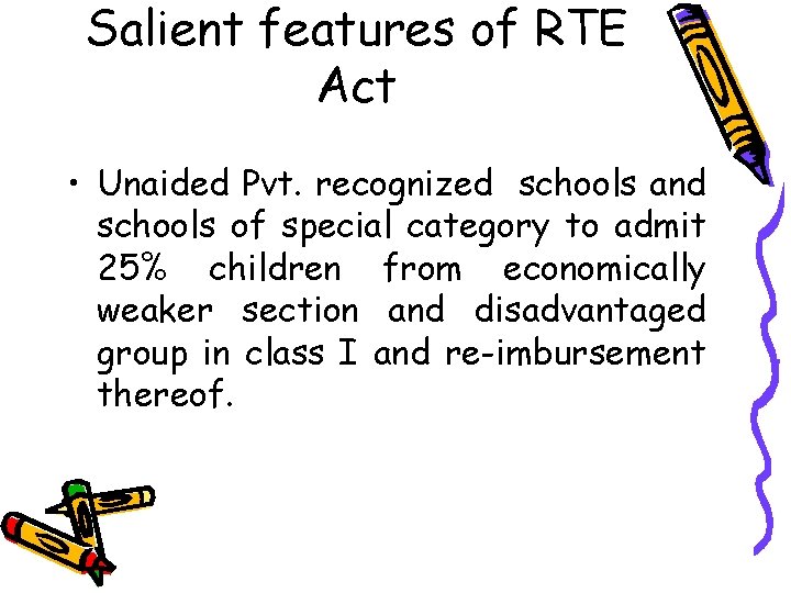 Salient features of RTE Act • Unaided Pvt. recognized schools and schools of special