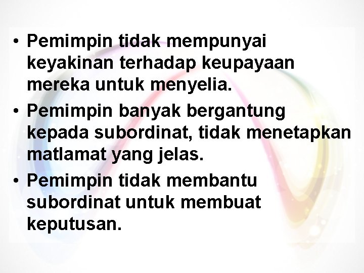  • Pemimpin tidak mempunyai keyakinan terhadap keupayaan mereka untuk menyelia. • Pemimpin banyak