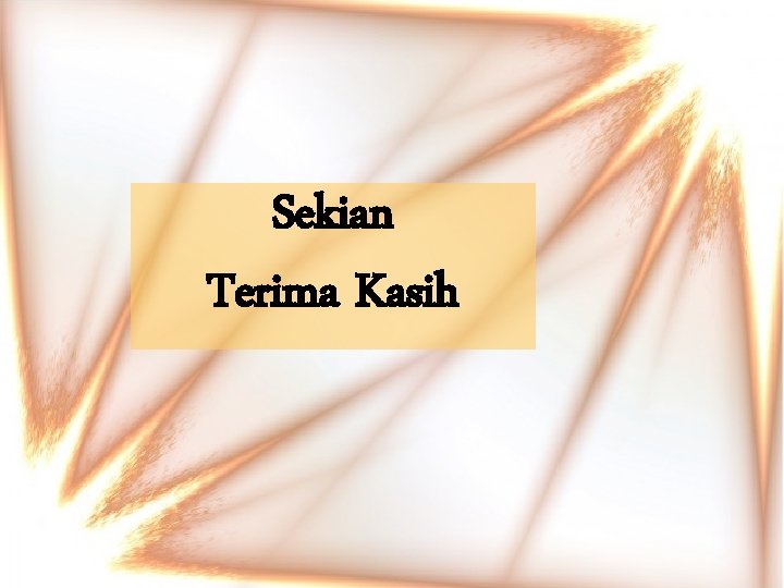 Sekian Terima Kasih 