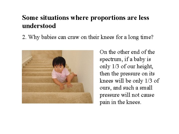 Some situations where proportions are less understood. 2. Why babies can craw on their