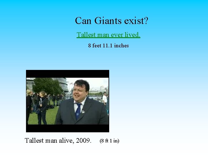 Can Giants exist? Tallest man ever lived. 8 feet 11. 1 inches Tallest man