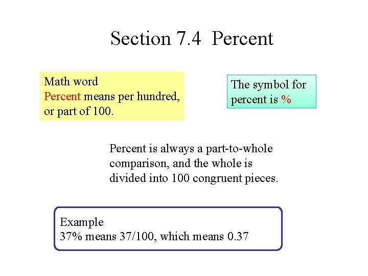 Section 7. 4 Percent Math word Percent means per hundred, or part of 100.