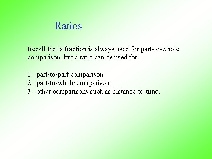Ratios Recall that a fraction is always used for part-to-whole comparison, but a ratio