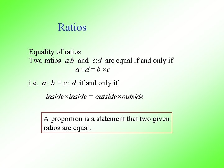 Ratios Equality of ratios Two ratios a: b and c: d are equal if