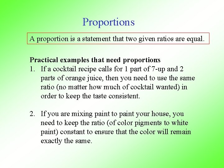 Proportions A proportion is a statement that two given ratios are equal. Practical examples
