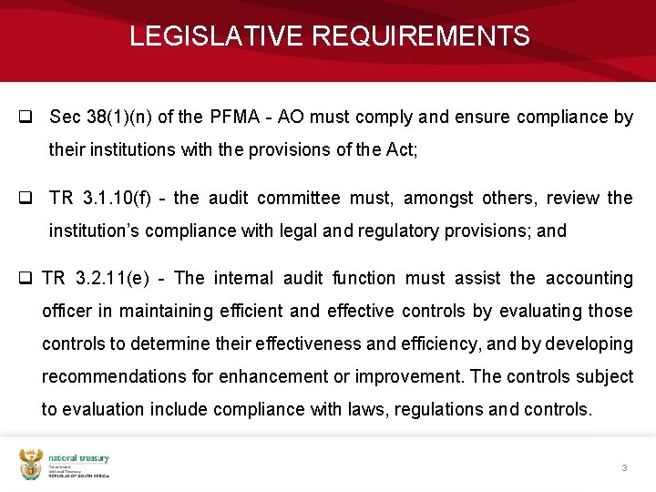 LEGISLATIVE REQUIREMENTS q Sec 38(1)(n) of the PFMA - AO must comply and ensure