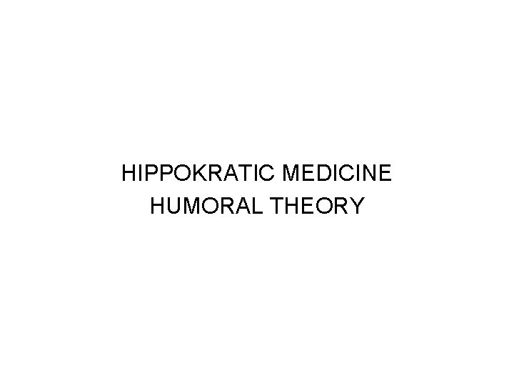 HIPPOKRATIC MEDICINE HUMORAL THEORY 