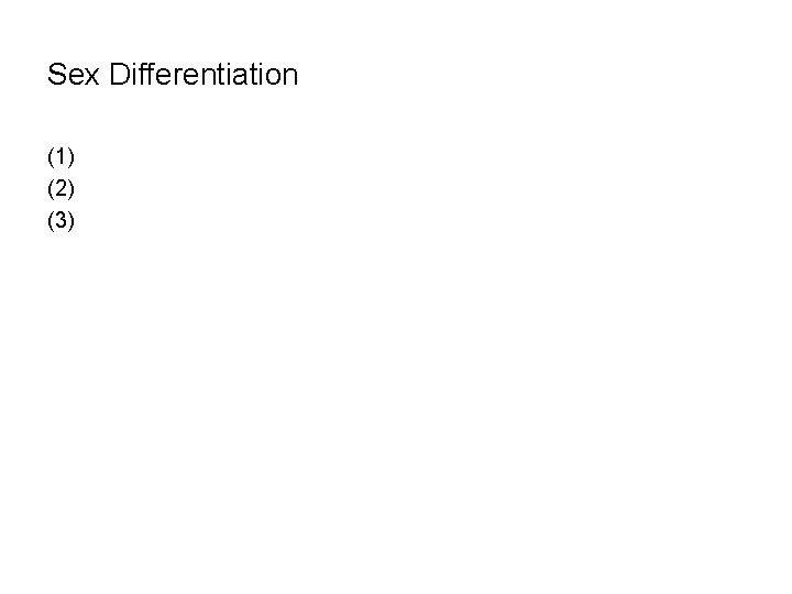 Sex Differentiation (1) (2) (3) 