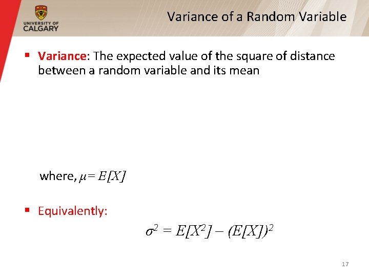 Variance of a Random Variable § Variance: The expected value of the square of