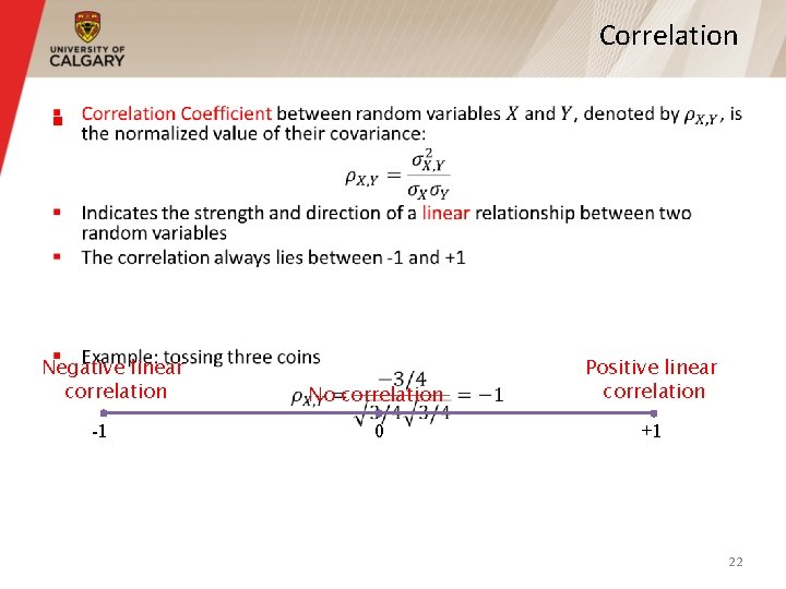 Correlation § Negative linear correlation -1 No correlation Positive linear correlation 0 +1 22