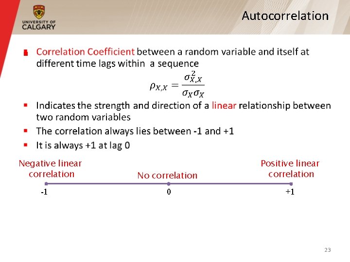 Autocorrelation § Negative linear correlation -1 No correlation Positive linear correlation 0 +1 23