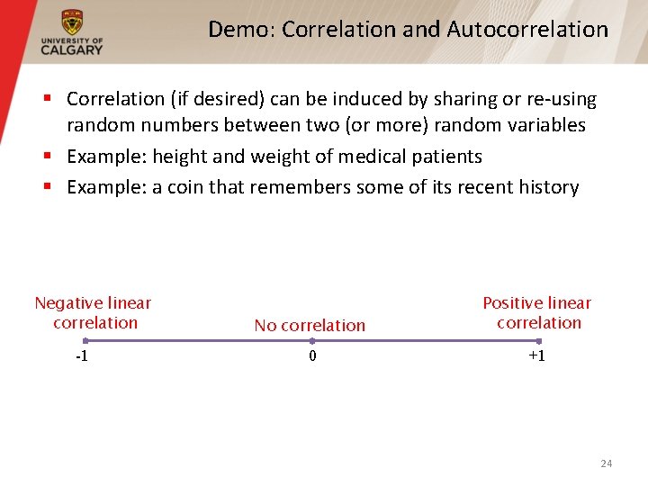 Demo: Correlation and Autocorrelation § Correlation (if desired) can be induced by sharing or