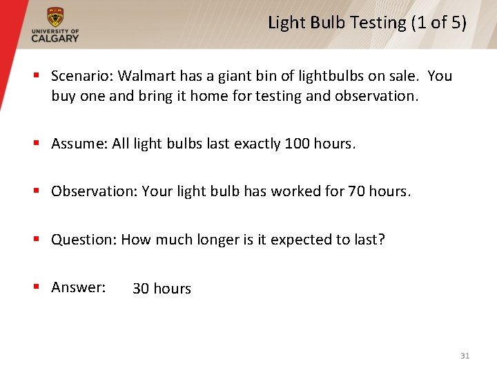 Light Bulb Testing (1 of 5) § Scenario: Walmart has a giant bin of