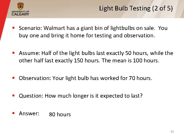 Light Bulb Testing (2 of 5) § Scenario: Walmart has a giant bin of