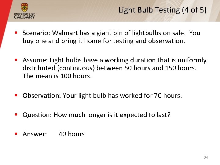 Light Bulb Testing (4 of 5) § Scenario: Walmart has a giant bin of