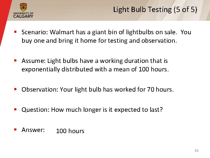 Light Bulb Testing (5 of 5) § Scenario: Walmart has a giant bin of