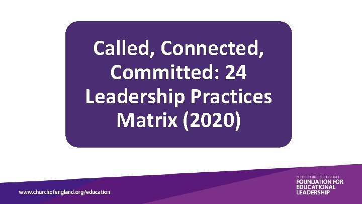 Called, Connected, Committed: 24 Leadership Practices Matrix (2020) 