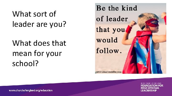 What sort of leader are you? What does that mean for your school? 
