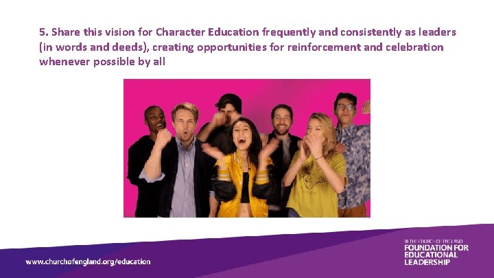 5. Share this vision for Character Education frequently and consistently as leaders (in words