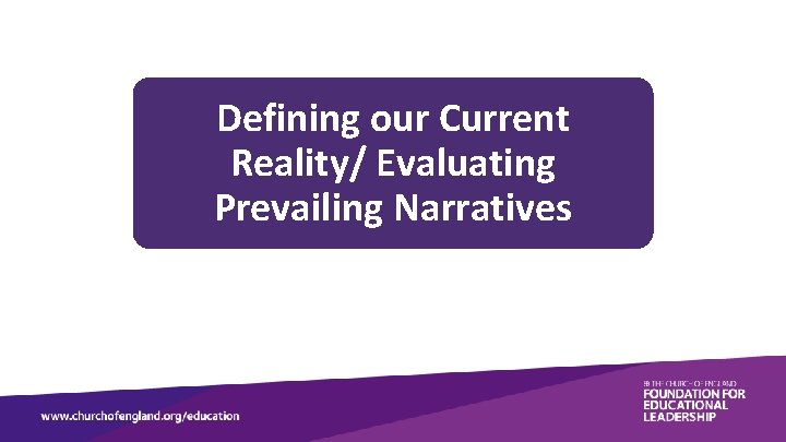 Defining our Current Reality/ Evaluating Prevailing Narratives 