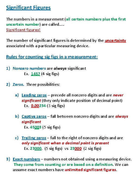 Significant Figures The numbers in a measurement (all certain numbers plus the first uncertain